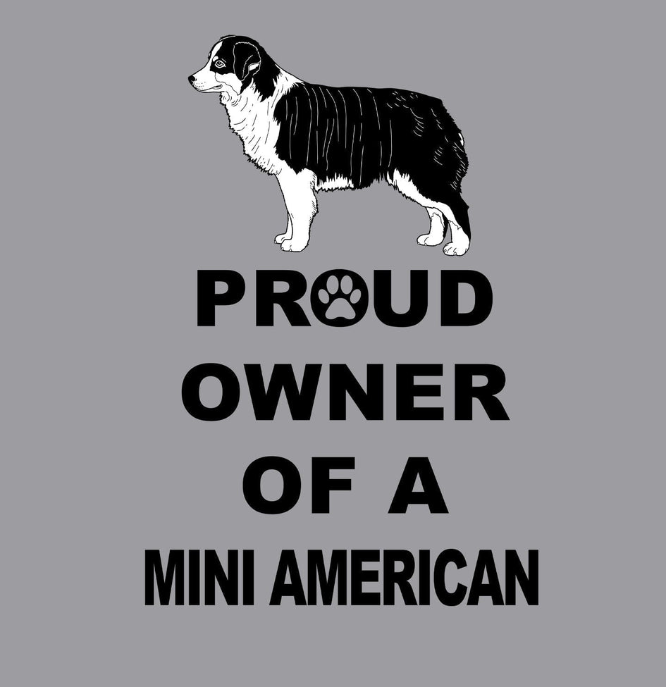 Miniature American Shepherd Proud Owner - Adult Unisex T-Shirt