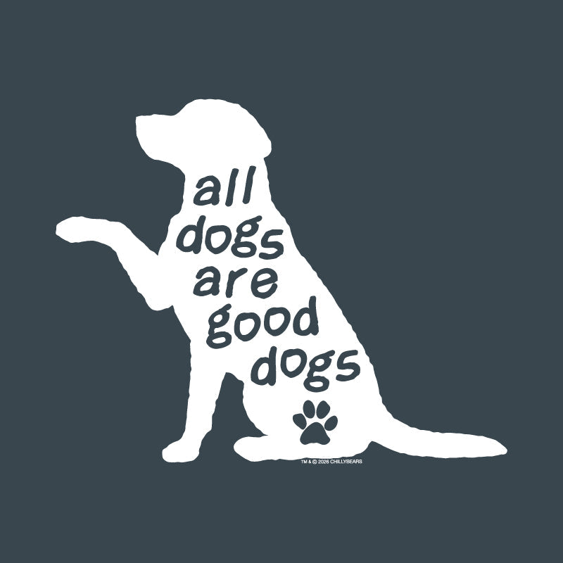 A black dog silhouette graphic on a dark blue background, with the phrase 'all dogs are good dogs' written in yellow inside the silhouette, plus a small paw print and tiny brand text near the bottom.