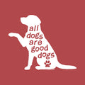 A white silhouette of a sitting dog with its paw raised, filled with the phrase 'all dogs are good dogs' in red lettering, on a solid red background. A small red paw print appears near the bottom, with tiny copyright text reading '© 2022 CHILDPRAIRS' underneath.