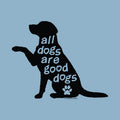 A black dog silhouette with the phrase 'all dogs are good dogs' in white lettering and a white paw print on a light blue background.