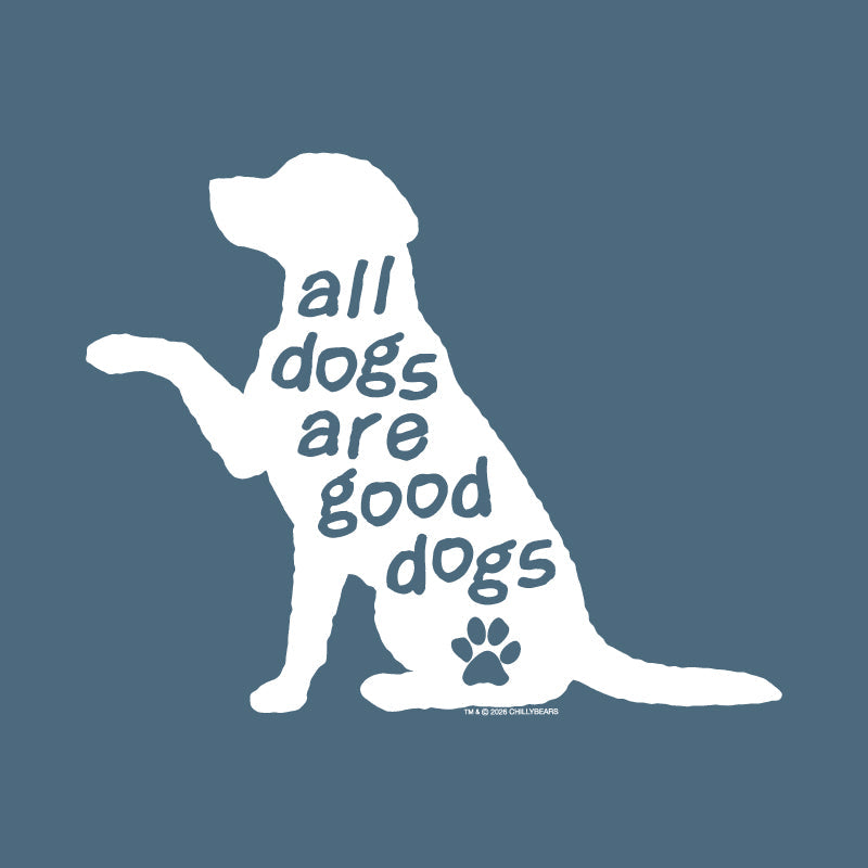 A white silhouette of a sitting dog with one paw raised, filled with the phrase 'all dogs are good dogs' in dark blue lettering and a small paw print near the bottom. The design is centered on a muted blue-gray background.