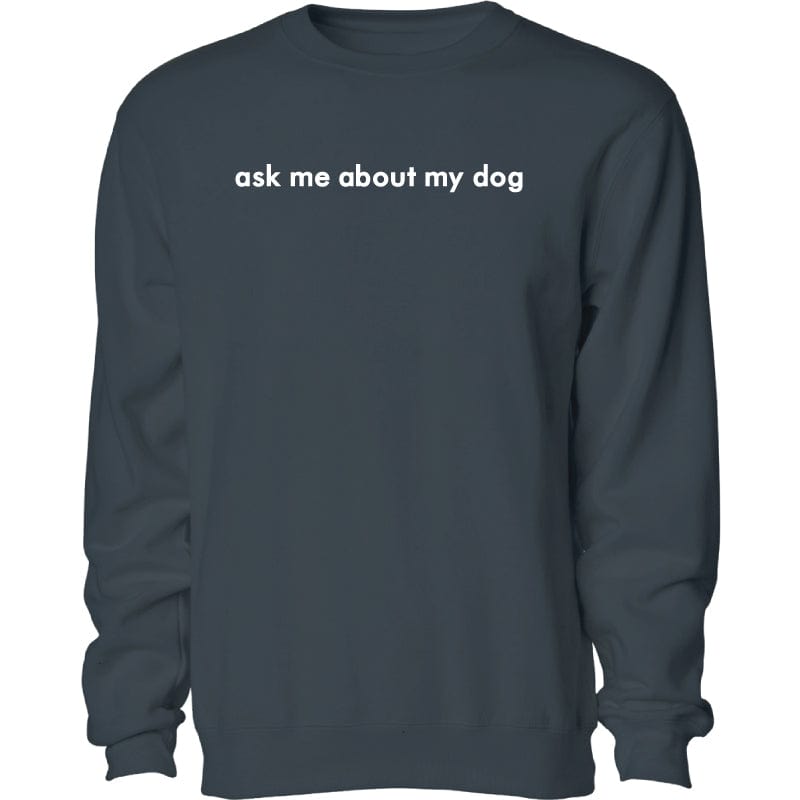 Ask Me About My Dog - Embroidered Crewneck Sweatshirt
