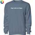 Dogs Make Me Happy - Embroidered Crewneck Sweatshirt