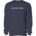 Dogs Make Me Happy - Embroidered Crewneck Sweatshirt