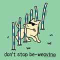 Don't Stop Be Weaving - Classic Long-Sleeve T-Shirt