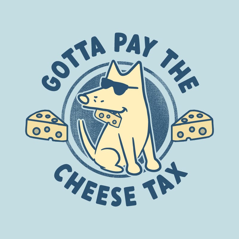 Cheese Tax - Lightweight Tee