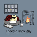 I Need A Snow Day -  Sweatshirt Pullover Hoodie
