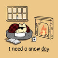 I Need A Snow Day -  Sweatshirt Pullover Hoodie