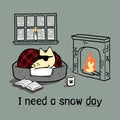 I Need A Snow Day - Classic Tee