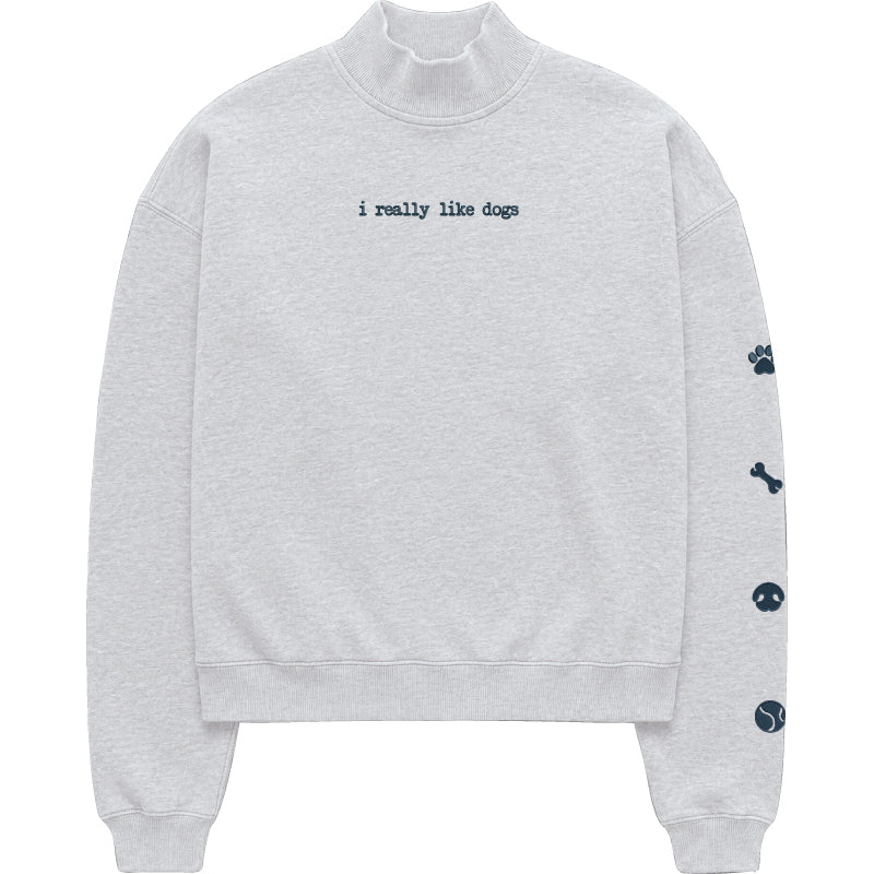 I Really Like Dogs Embroidered Mock Neck Sweatshirt