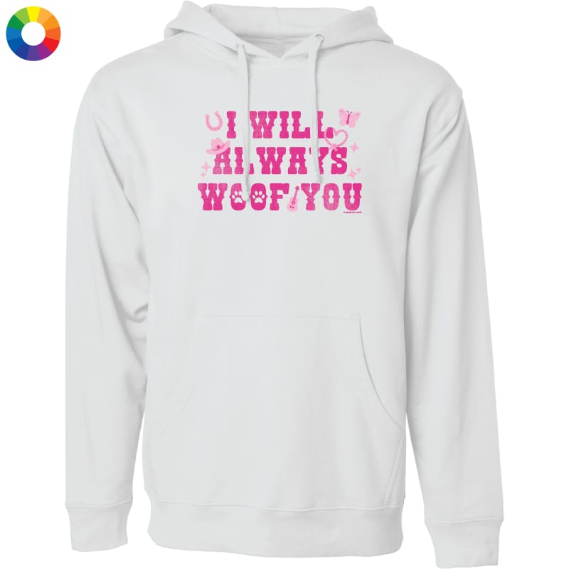 I Will Always Woof You - Sweatshirt Pullover Hoodie