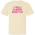 I Will Always Woof You - Classic Tee