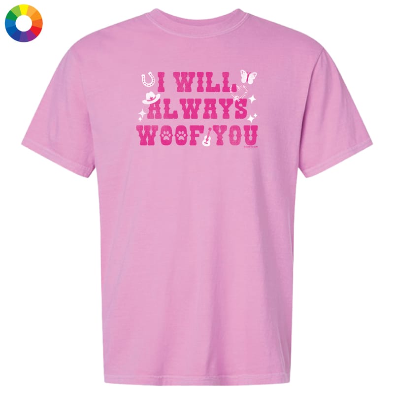I Will Always Woof You - Classic Tee