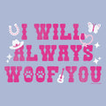 I Will Always Woof You - Lightweight Tee