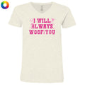 I Will Always Woof You - Ladies T-Shirt V-Neck