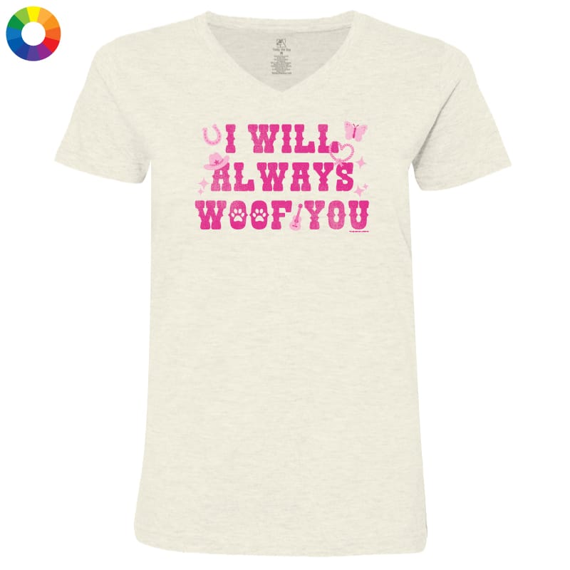 I Will Always Woof You - Ladies T-Shirt V-Neck
