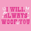 I Will Always Woof You - Sweatshirt Pullover Hoodie