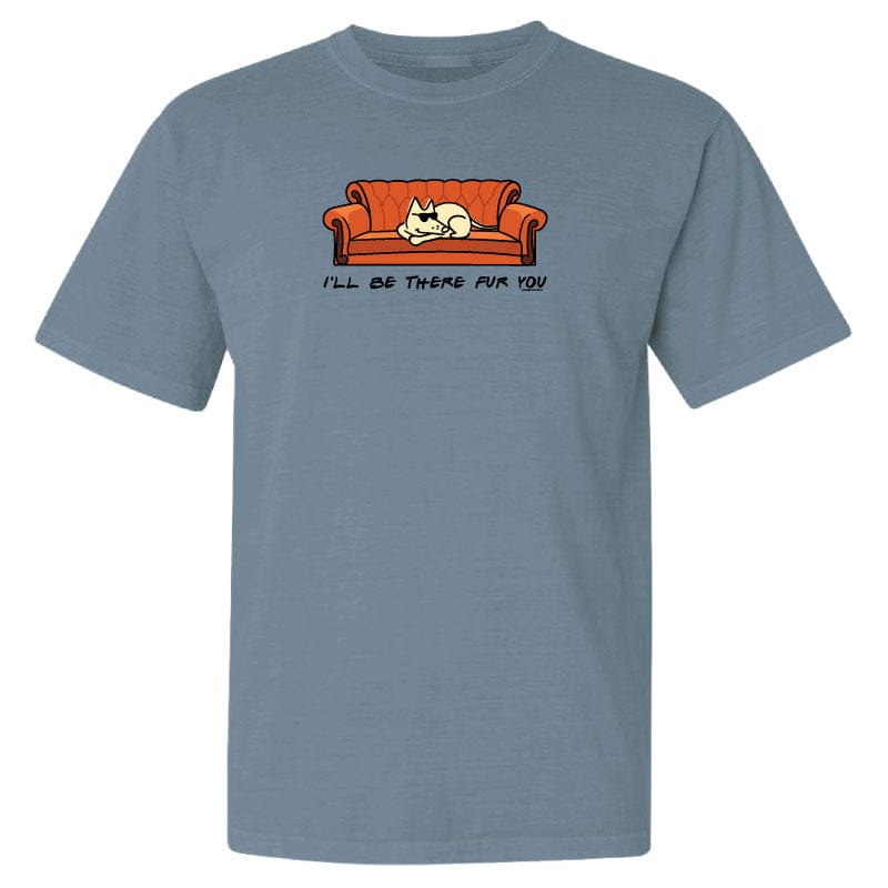 I'll Be There Fur You - Classic Tee
