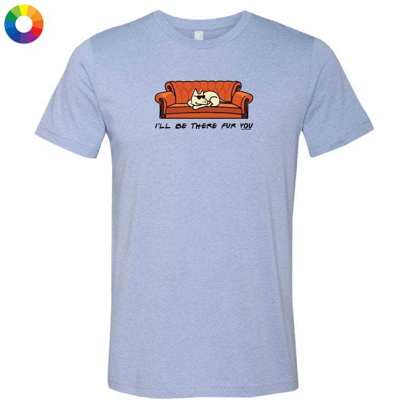 I'll Be There Fur You - Lightweight Tee