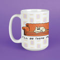 I'll Be There Fur You - Large Coffee Mug