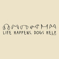Life Happens Dogs Help - Sweatshirt Pullover Hoodie