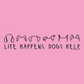 Life Happens Dogs Help - Ladies T-Shirt V-Neck