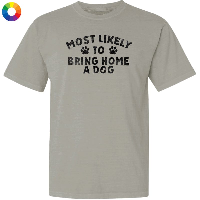 Most Likely to Bring Home a Dog - Classic Tee