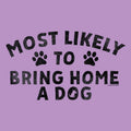 Most Likely to Bring Home a Dog - Ladies T-Shirt V-Neck