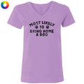 Most Likely to Bring Home a Dog - Ladies T-Shirt V-Neck