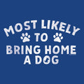 Most Likely to Bring Home a Dog - Ladies T-Shirt V-Neck