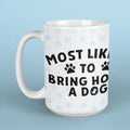 Most Likely to Bring Home a Dog -  Large Coffee Mug