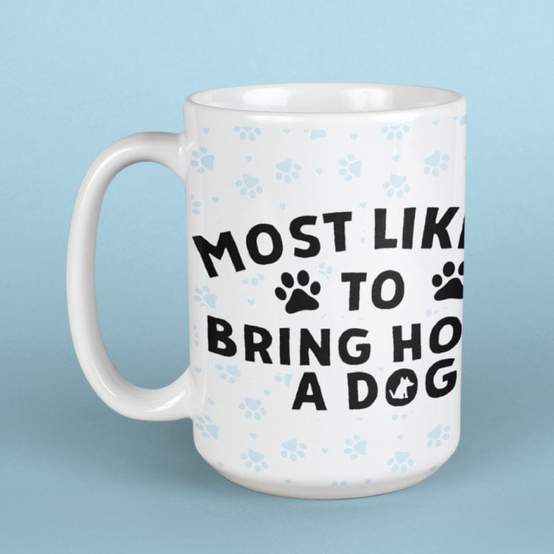 Most Likely to Bring Home a Dog -  Large Coffee Mug