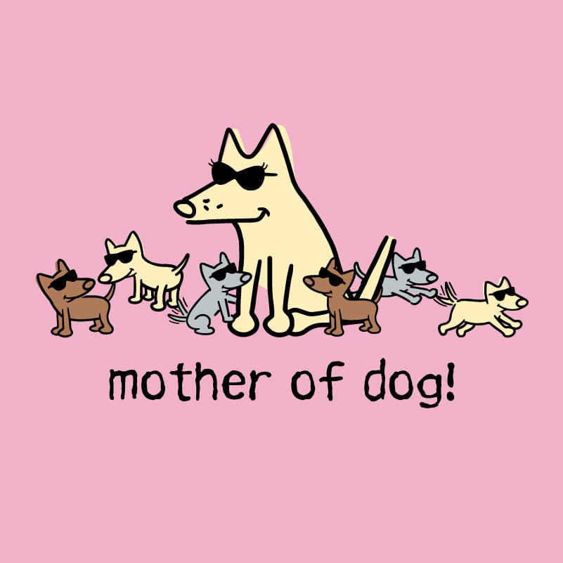 Mother of Dog - Classic Tee