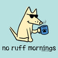 No Ruff Mornings - Classic Tee