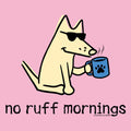 No Ruff Mornings - Classic Tee