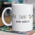 Pole Addict - Coffee Mug
