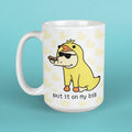 Put It On My Bill - Large Coffee Mug