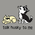 Talk Husky To Me - Long-Sleeve T-Shirt Classic