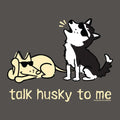 Talk Husky To Me - Ladies T-Shirt V-Neck