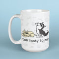 Talk Husky To Me - Large Coffee Mug