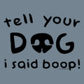 Tell Your Dog I Said Boop - Classic Long-Sleeve T-Shirt