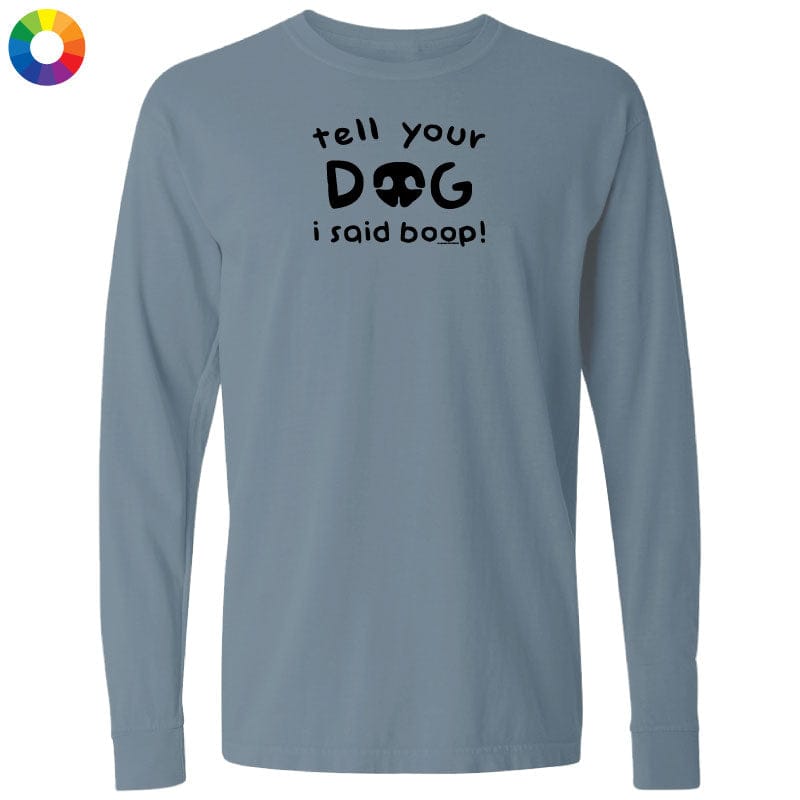 Tell Your Dog I Said Boop - Classic Long-Sleeve T-Shirt