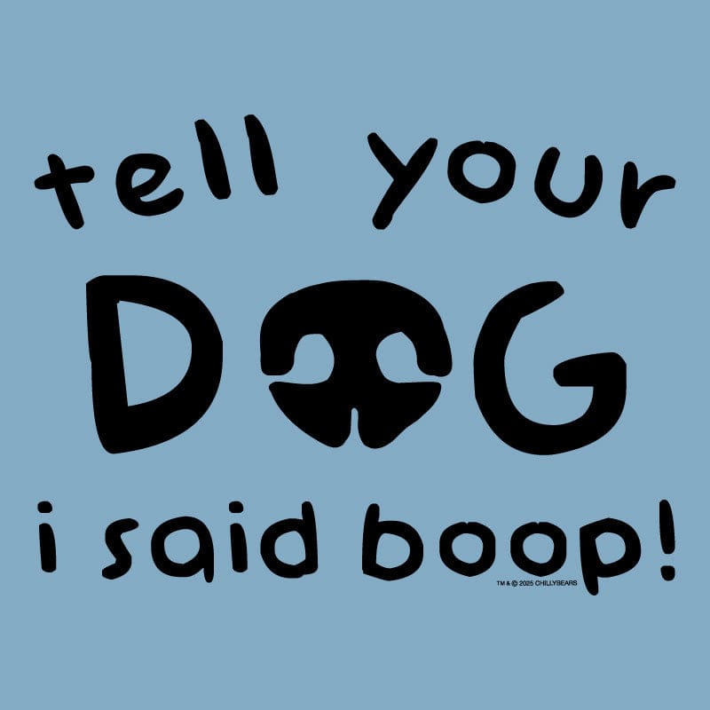 Tell Your Dog I Said Boop - Classic Tee