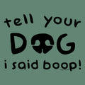 Tell Your Dog I Said Boop - Classic Tee