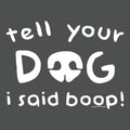 Tell Your Dog I Said Boop - Lightweight Tee