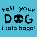 Tell Your Dog I Said Boop - Lightweight Tee