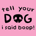 Tell Your Dog I Said Boop - Ladies T-Shirt V-Neck