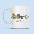 Walk It Off - Coffee Mug