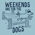 Weekends are for the Dogs - Sweatshirt Pullover Hoodie