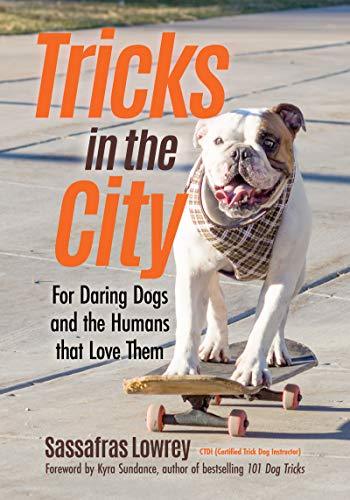 Tricks in the City: For Daring Dogs and the Humans that Love Them